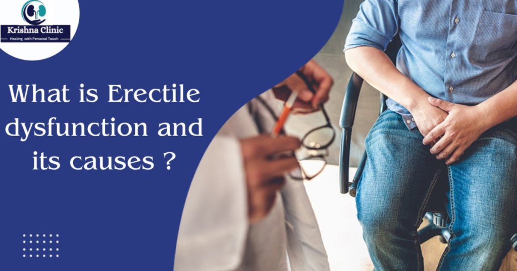 What is Erectile dysfunction and its causes@Krishnaclinic
