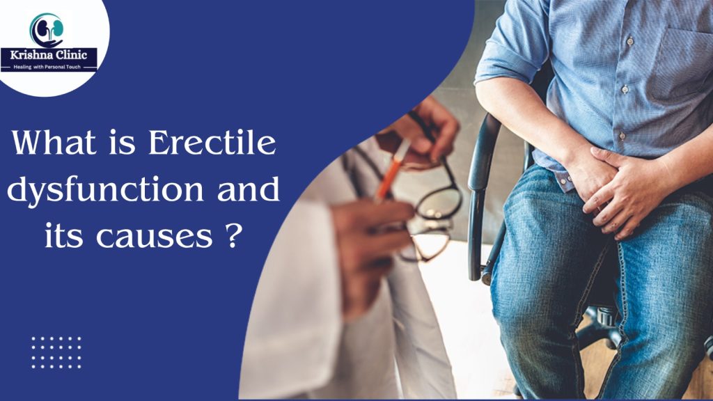 What is Erectile dysfunction and its causes@Krishnaclinic